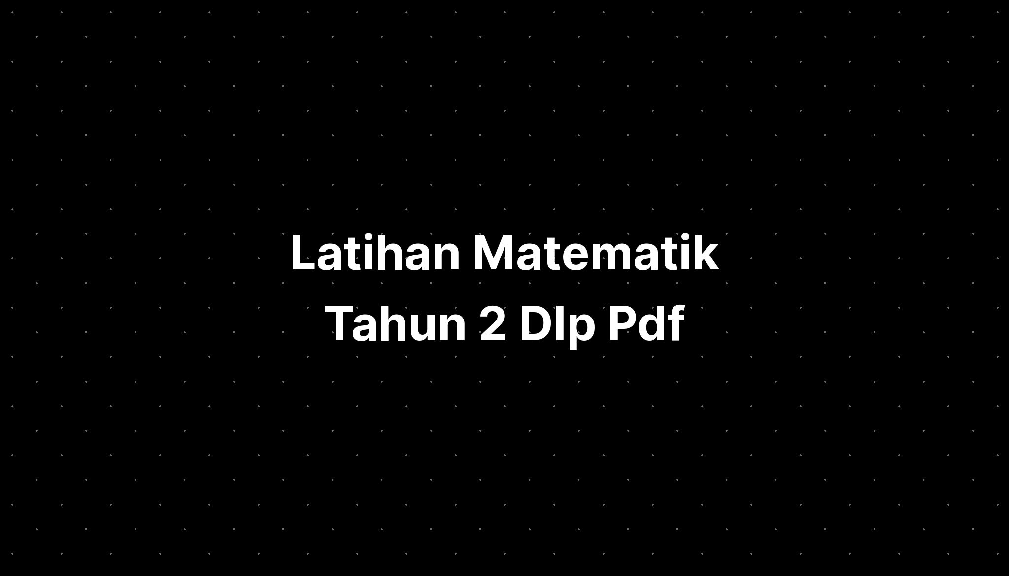 Latihan Matematik Tahun 2 Dlp Pdf - IMAGESEE